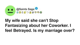 My wife is now with her coworker - reading reddit stories, reddit relationships