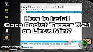 How to Install Cisco Packet Tracer 7.2.1 on Linux Mint 19 | SYSNETTECH Solutions