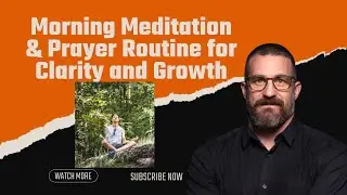 Transform Your Day with This Powerful Morning Routine: Meditation, Reflection, and Prayer