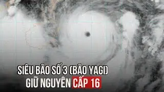 Siêu bão số 3 (bão YAGI) giữ nguyên cấp 16, tiến nhanh vào vịnh Bắc bộ