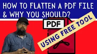 How to Flatten a PDF File Using Free Tool and Why should you Flatten a PDF