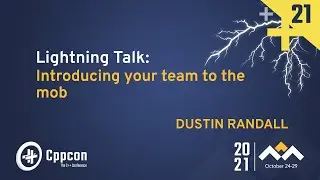 Lightning Talk: Introducing Your Team To The Mob - Dustin Randall - CppCon 2021