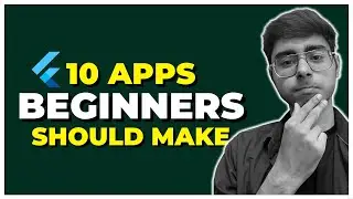 10 Flutter Apps You Must Make as a Beginner | Flutter | App Development