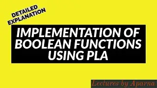 IMPLEMENTATION OF BOOLEAN FUNCTIONS USING PLA | DIGITAL ELECTRONICS
