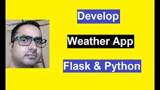 Develop Weather App using Flask in Python - Python Tutorial