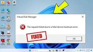 The Request Failed Due to a Fatal Device Hardware Error - How to FIX