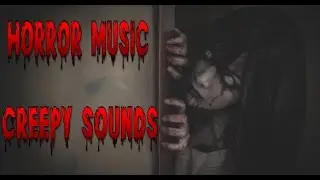 HORROR MUSIC WITH CREEPY SOUNDS