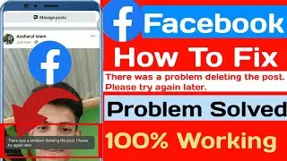 There was a Problem with deleting the Post Please try Again later Problem Fixed।Facebook Delete issu