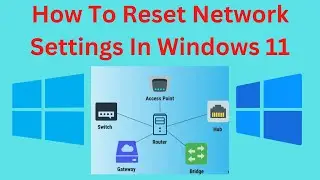 How To Reset Network Settings In Windows 11