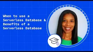 When to use a Serverless Database | Benefits of a Serverless Database