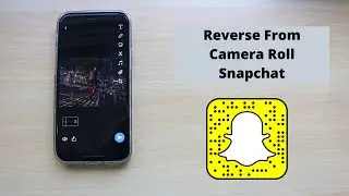 How to Reverse on Snapchat From Camera Roll (2021)