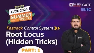 Root Locus (Hidden Tricks) (Part-1) | Control Systems for GATE 2024 | BYJU'S GATE