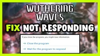 How to FIX Wuthering Waves Not Responding