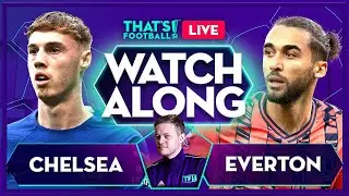 CHELSEA vs EVERTON LIVE with Mark Goldbridge