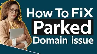 How To Solve Parked Domain Issue 2024