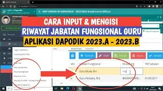 CARA MENGINPUT & MENGISI RIWAYAT JABATAN FUNGSIONAL GURU DAPODIK 2023.A - 2023.B