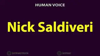 How To Pronounce Nick Saldiveri