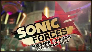 Sonic Forces - Mortar Canyon | Silent Dreams Remix