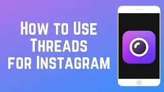 How to Use Threads for Instagram | Messaging for IG Close Friends