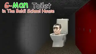 G-Man Toilet in The Baldis School House █ Baldis Basics █