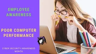 Cyber Security Awareness Month -  Poor Computer Performance