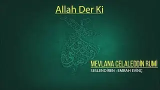 Allah Der Ki | Mevlânâ Celâleddîn-i Rûmî [Şiir]