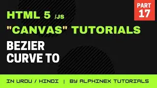 How to draw Bezier Curve in | HTML5 Canvas Step by Step Tutorials in Urdu/Hindi | Part 17