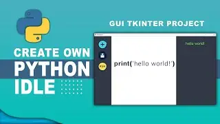 Create your Own Python IDLE | GUI Tkinter Project