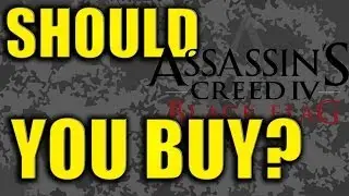 Should You Buy Assassin's Creed IV: Black Flag? | GamersCast