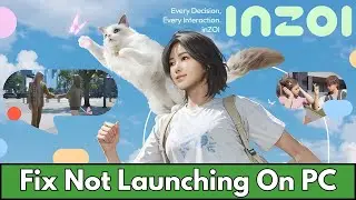 How To Fix inZOI Not Launching Error On PC | Fix inZOI Won't Launch Error