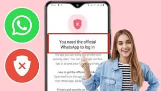 Как исправить Вам нужен официальный whatsapp для входа |