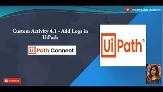 Add Custom Logs | Logging Made Easy | UiPath | Custom Activity | UiPath Connect