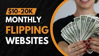 $10-20K Selling A Website Through Flippa - Make Money Flipping Websites