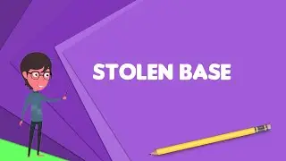 What is Stolen base? Explain Stolen base, Define Stolen base, Meaning of Stolen base