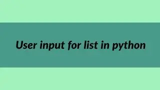 How to take a user input for list in python | List Manipulation