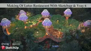 Making Of Lotus Restaurant With Sketchup & Vray 6