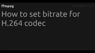 How to set bitrate for H.264 codec 