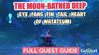 How to: Eye, Fang, Fin, Tail, Heart of Watatsumi | The Moon-Bathed Deep | Genshin Impact