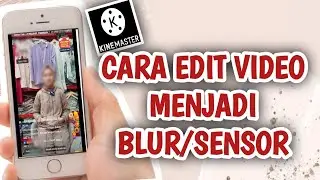 CARA MEMBUAT FILTER BLUR / SENSOR DALAM VIDEO - APLIKASI KINEMASTER