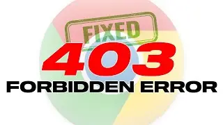 Fix 403 Forbidden Error In Google Chrome