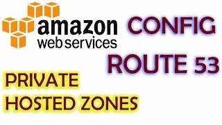 AWS Training Tutorial #2 - ROUTE 53 - Config | Private Hosted Zones | VPC | Domain