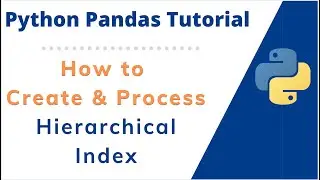 How to Create and Process Hierarchical Index on Pandas Series