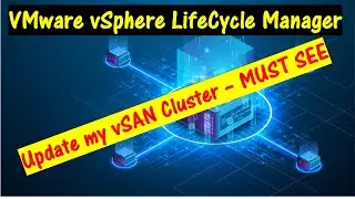 VMware vSphere LifeCycle Manager - Updating my vSAN Cluster. -Must See