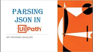 JSON Parsing In Uipath - Part 1