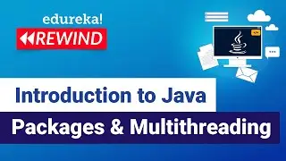 Introduction to Java Packages & Multithreading  | Java Packages & Threads | Edureka | Java Rewind -1