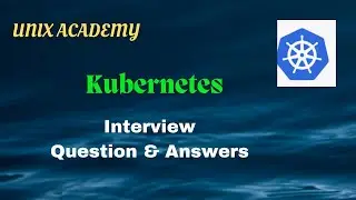 #1.Kubernetes Interview Question & Answers:UNIX ACADEMY:Api Server,Scheduler,controller manager,etcd