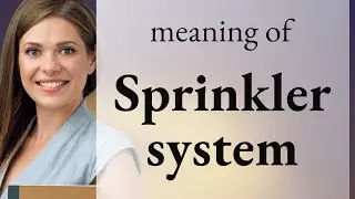 Sprinkler system — SPRINKLER SYSTEM meaning