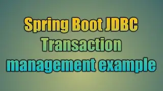 96.Spring Boot JDBC Transaction management example