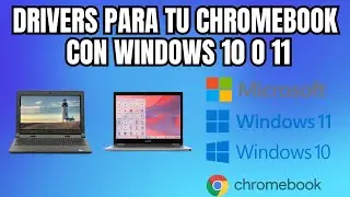 DRIVERS PARA TU CHROMEBOOK con Windows 10 o 11