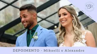 [Depoimentos Noivos Believe] - Mikaelli e Alexandre